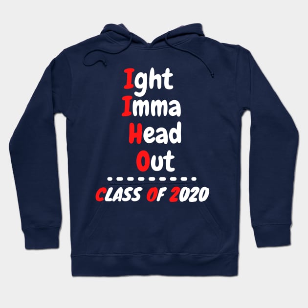 Ight Imma Head Out Class of 2020 Funny Graduation Meme Shirt Hoodie by OnlineShoppingDesign